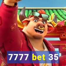 7777 bet 35